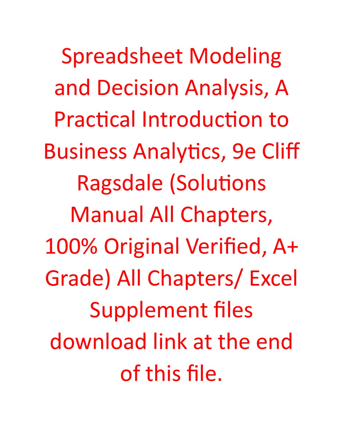 Solutions Manual for Spreadsheet Modeling and Decision Analysis, A Practical Introduction to Business Analytics 9th Edition By Cliff Ragsdale (All Chapters, 100% Original Verified, A+ Grade)
