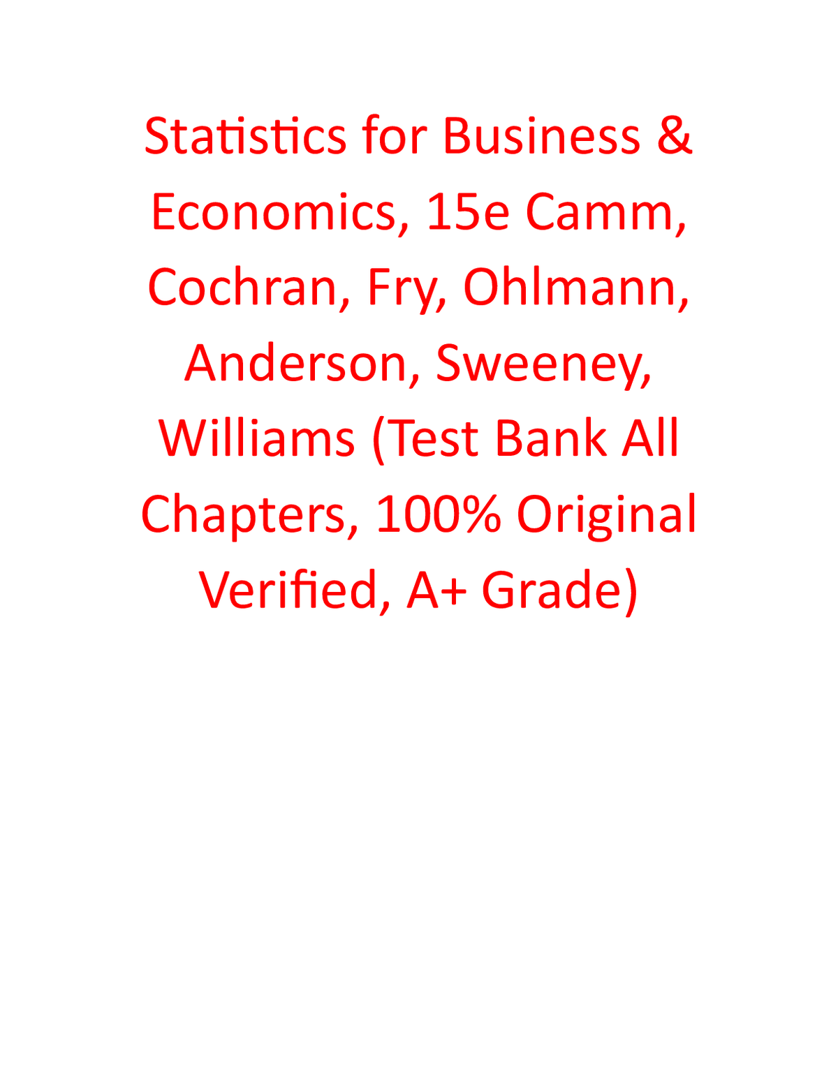 Test Bank for Statistics for Business & Economics 15th Edition By Camm, Cochran, Fry, Ohlmann, Anderson, Sweeney, Williams (All Chapters, 100% Original Verified, A+ Grade)