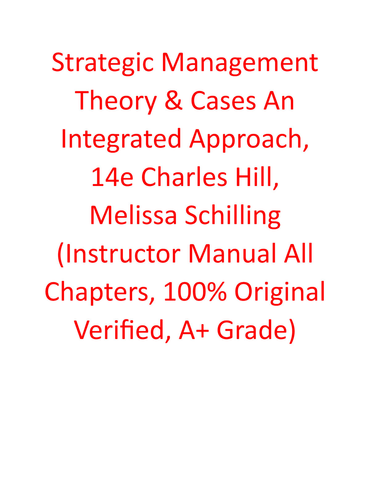 Instructor Manual for for Strategic Management Theory & Cases An Integrated Approach 14th Edition By Charles Hill, Melissa Schilling (All Chapters, 100% Original Verified, A+ Grade)