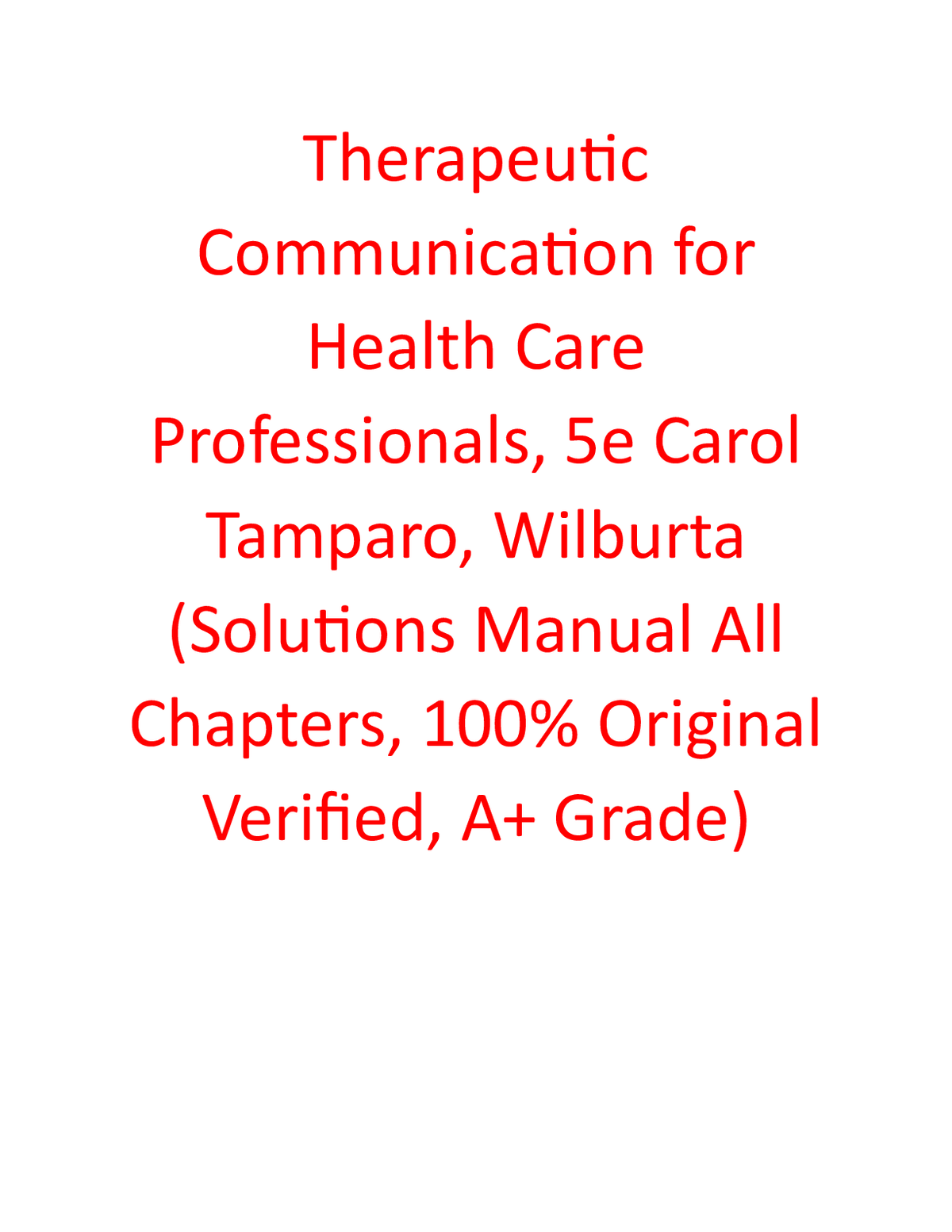 Solutions Manual for Therapeutic Communication for Health Care Professionals 5th Edition By Carol Tamparo, Wilburta (All Chapters, 100% Original Verified, A+ Grade)