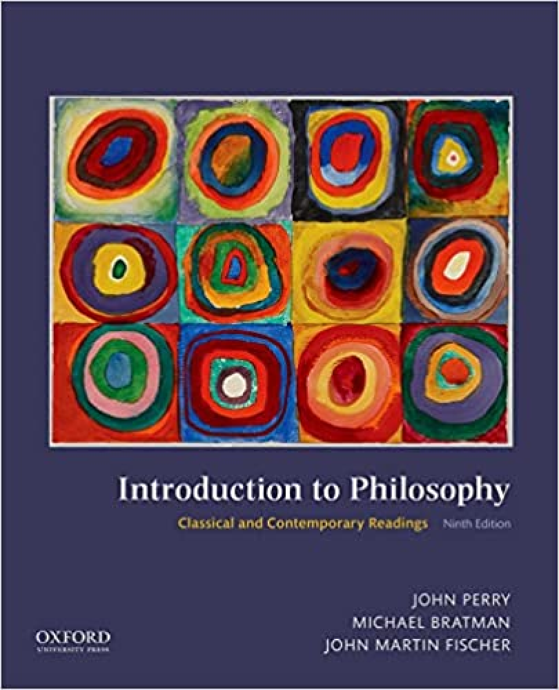 eBook PDF Introduction to Philosophy Classical and Contemporary Readings 9th Edition By John Perry, Michael Bratman, John Martin Fischer