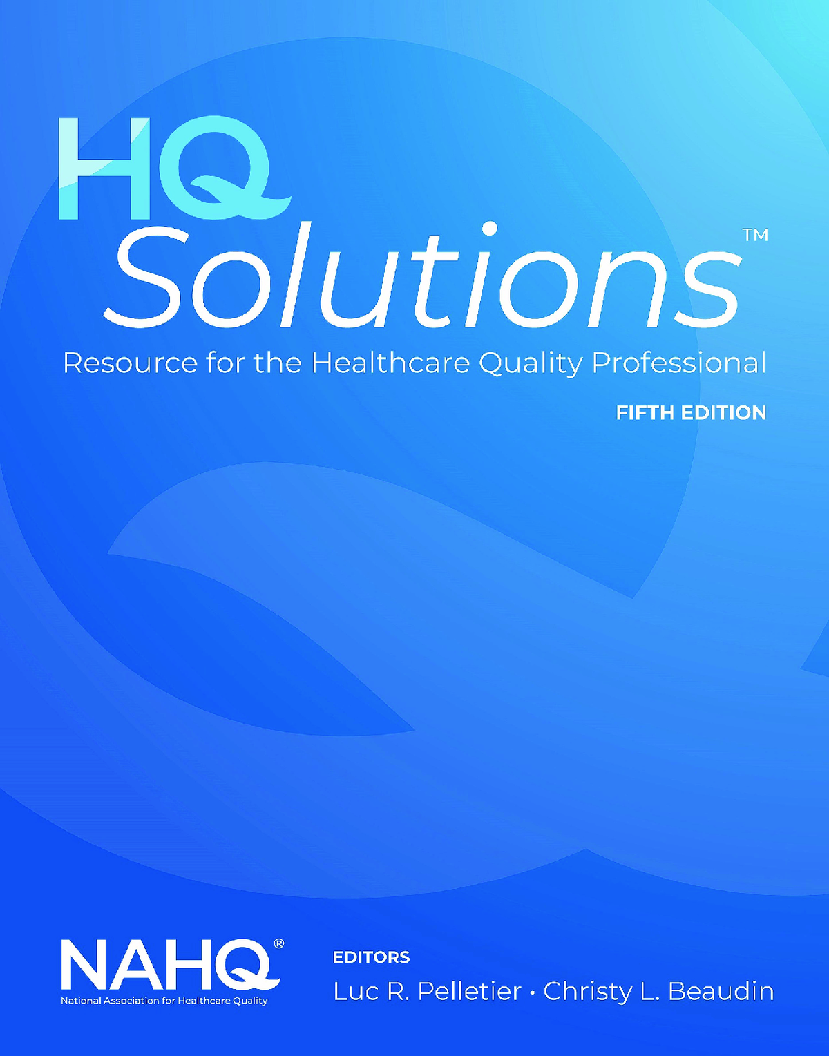 [eTesxtBook] [PDF] HQ Solutions Resource for the Healthcare Quality Professional 5th Edition By National Association for Healthcare Quality (NAHQ), Luc Pelletier, Christy Beaudin (All Chapters, 100% Original Verified, A+ Grade)