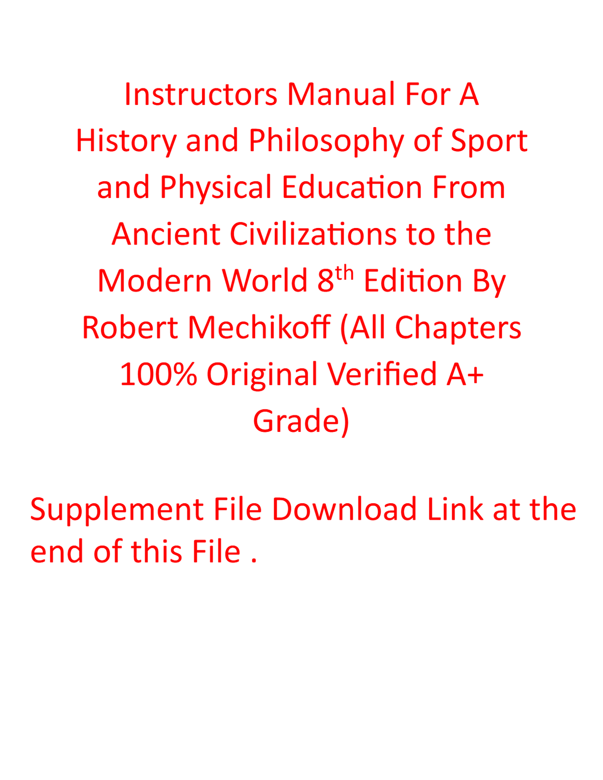 Instructor Manual For A History and Philosophy of Sport and Physical Education From Ancient Civilizations to the Modern World 8th Edition By Robert Mechikoff (All Chapters, 100% Original Verified, A+ Grade)