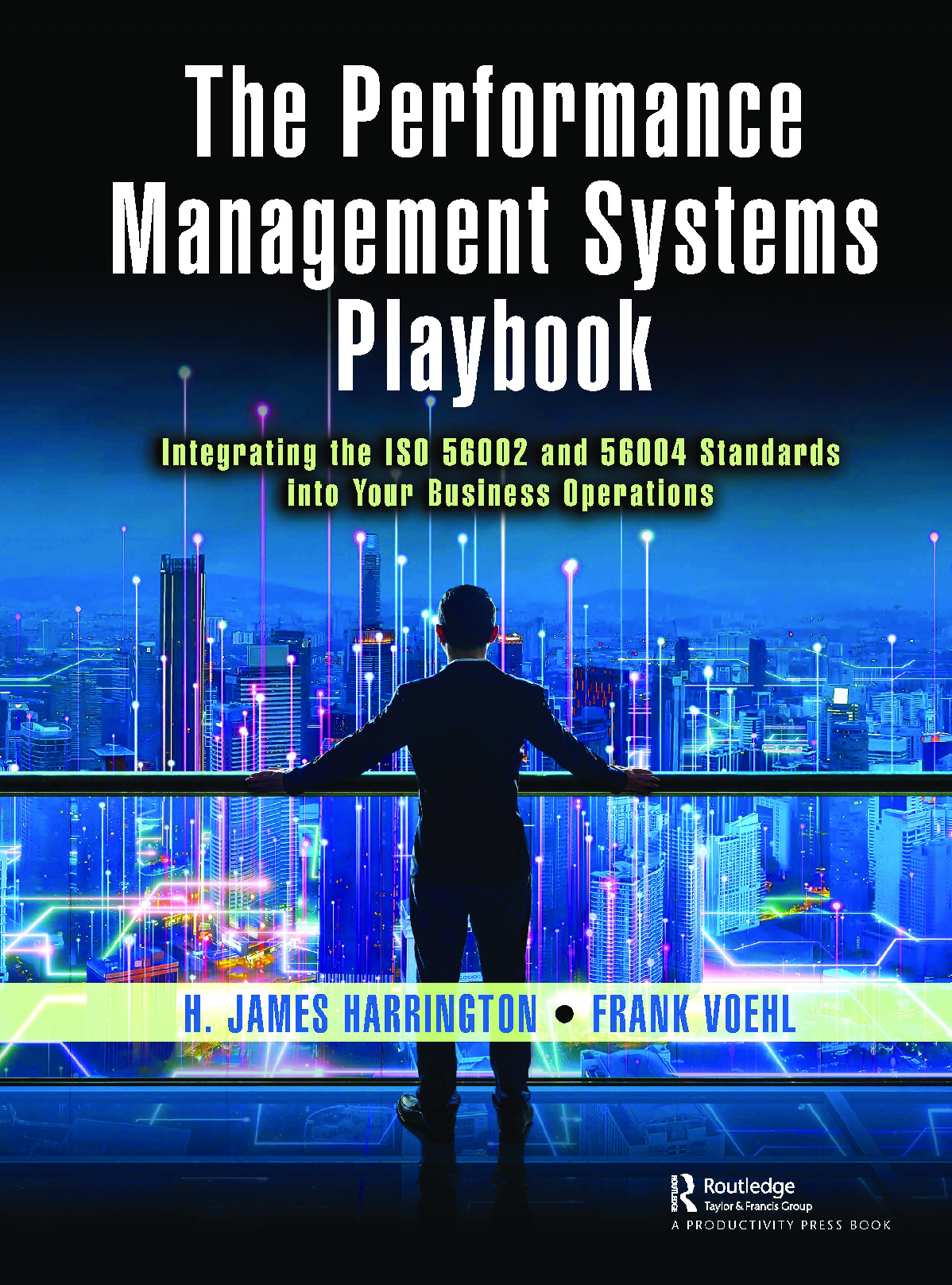 eBook PDF The Performance Management Systems Playbook Integrating the ISO 56002 and 56004 Standards Into Your Business Operations 1st Edition By James Harrington, Frank Voehl