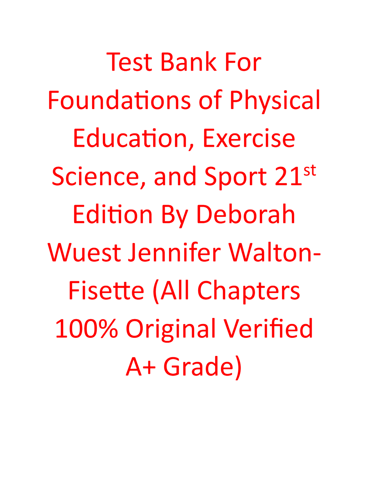Test Bank For Foundations of Physical Education, Instructor Manual For Exercise Science, and Sport 21st Edition By Deborah Wuest Jennifer Walton-Fisette ( All Chapters, 100% Original Verified, A+ Grade)