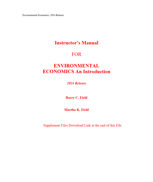 Instructor Manual For Environmental Economics, An Introduction (2024 Release) 99th Edition BY Barry Field, Martha Field (All Chapters 100% Original Verified, A+ Grade)