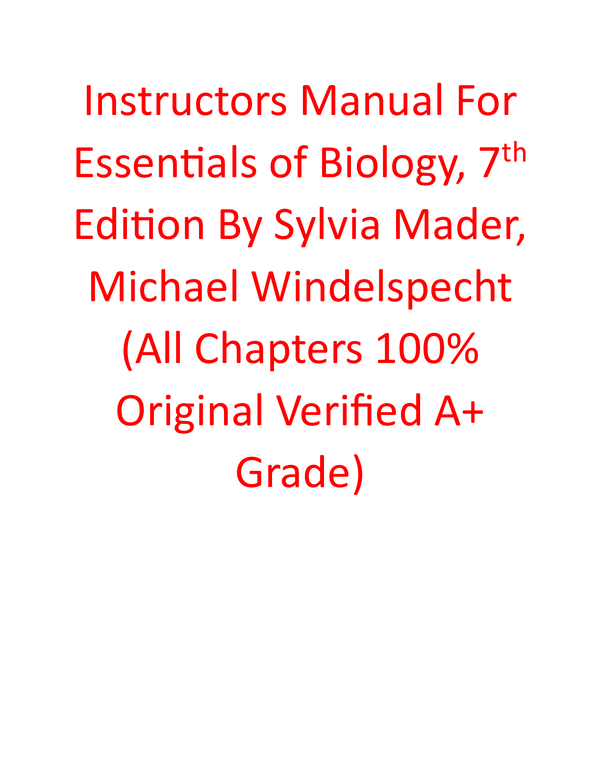 Instructor Manuals For Essentials of Biology, 7th Edition By Sylvia Mader, Michael Windelspecht (All Chapters, 100% Original Verified, A+ Grade)