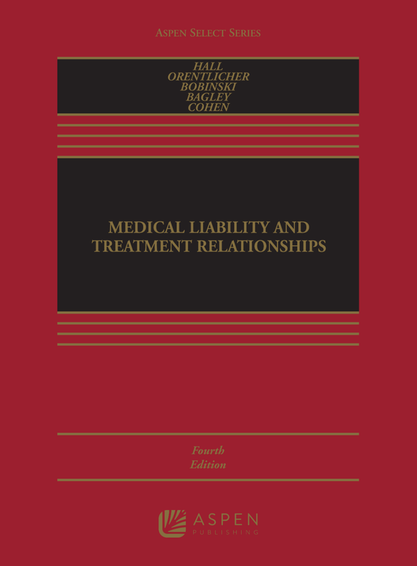 eBook PDF Medical Liability and Treatment Relationships 4th Edition By Mark A. Hall, David Orentlicher, Mary Bobinski, Nicholas Bagley, Glenn Cohen