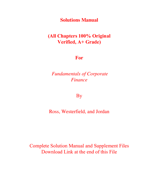 Solution Manual For Fundamentals of Corporate Finance 2024 Release By Stephen Ross, Randolph Westerfield , Bradford Jordan (All Chapters 100% Original Verified, A+ Grade)