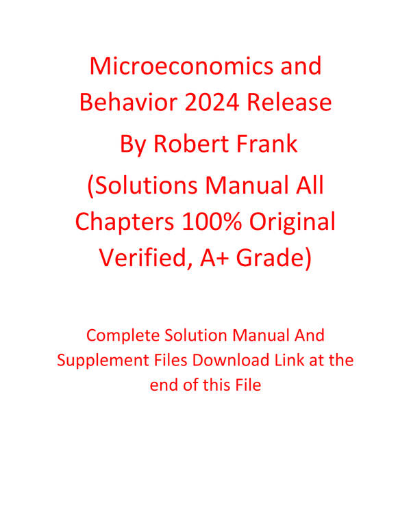 Solution Manual For Microeconomics and Behavior 2024 Release By Robert Frank (All Chapters 100% Original Verified, A+ Grade)