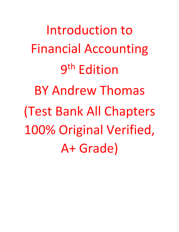 Test Bank For Introduction to Financial Accounting 9th Edition By Andrew Thomas (All Chapters 100% Original Verified, A+ Grade)