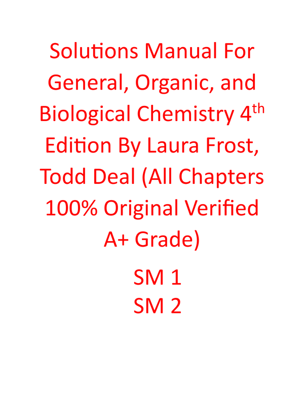 Solutions Manual For General, Organic, and Biological Chemistry 4th Edition By Laura Frost, Todd Deal | All Chapters 100% Original Verified