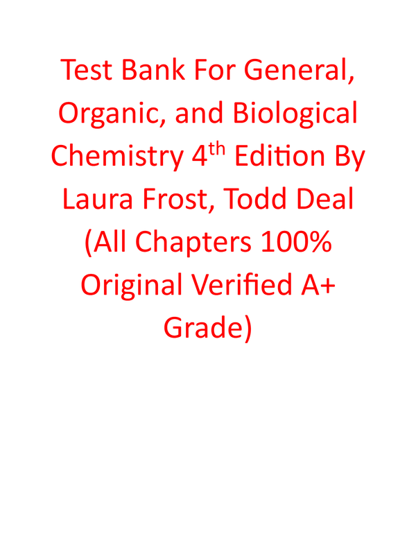 Test Bank For General, Organic, and Biological Chemistry 4th Edition By Laura Frost, Todd Deal (All Chapters 100% Original Verified A+ Grade)