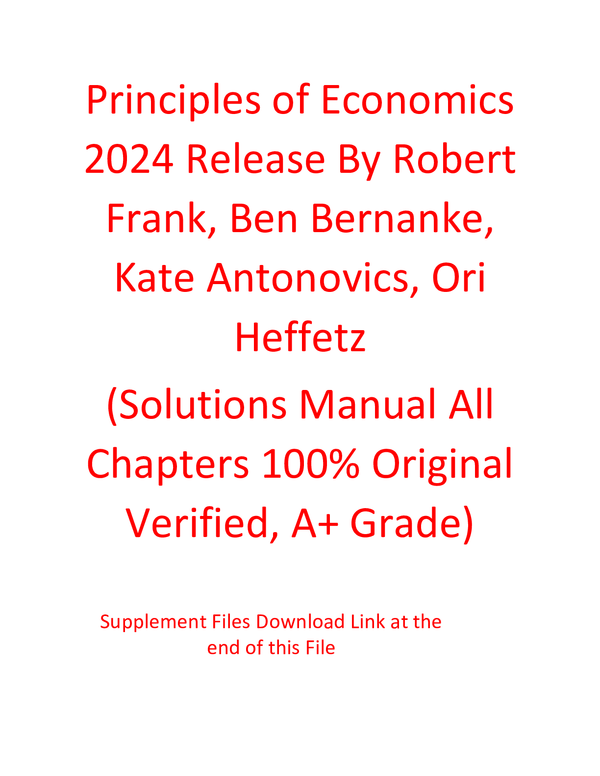 Solution Manual For Principles of Economics 2024 Release By Robert Frank, Ben Bernanke, Kate Antonovics, Ori Heffetz (All Chapters 100% Original Verified, A+ Grade)
