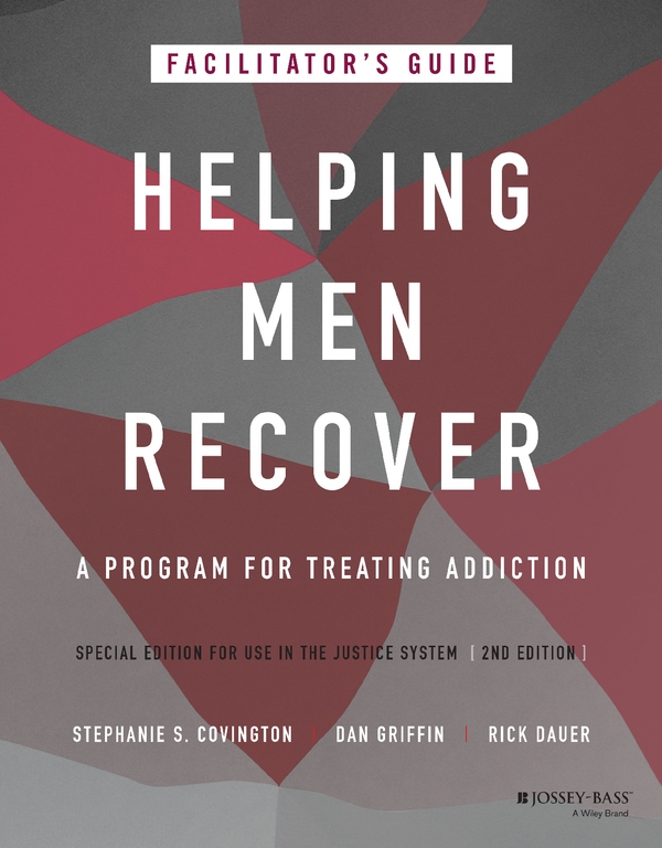 eBook Helping Men Recover A Program for Treating Addiction, Special Edition for Use in the Justice System, Facilitator's Guide 2nd Edition By Stephanie Covington, Dan Griffin, Rick Dauer