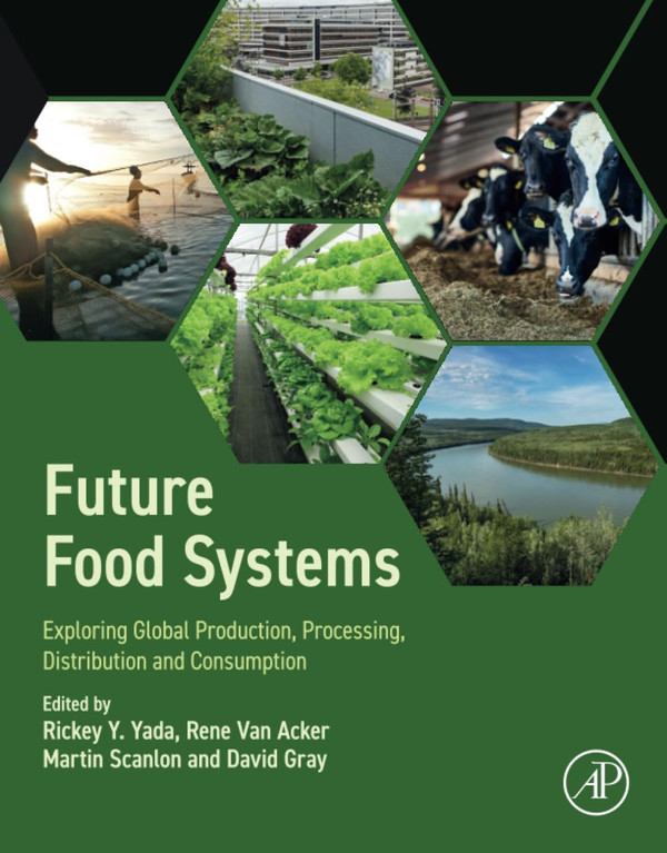 [eBook] [PDF] Future Food Systems Exploring Global Production, Processing, Distribution and Consumption 1st Edition By Rickey Yada, Rene Van Acker, Martin Scanlon, David Gray