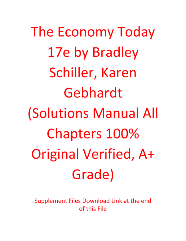 Solution Manual For The Economy Today 17th Edition by Bradley Schiller, Karen Gebhardt (All Chapters 100% Original Verified, A+ Grade)