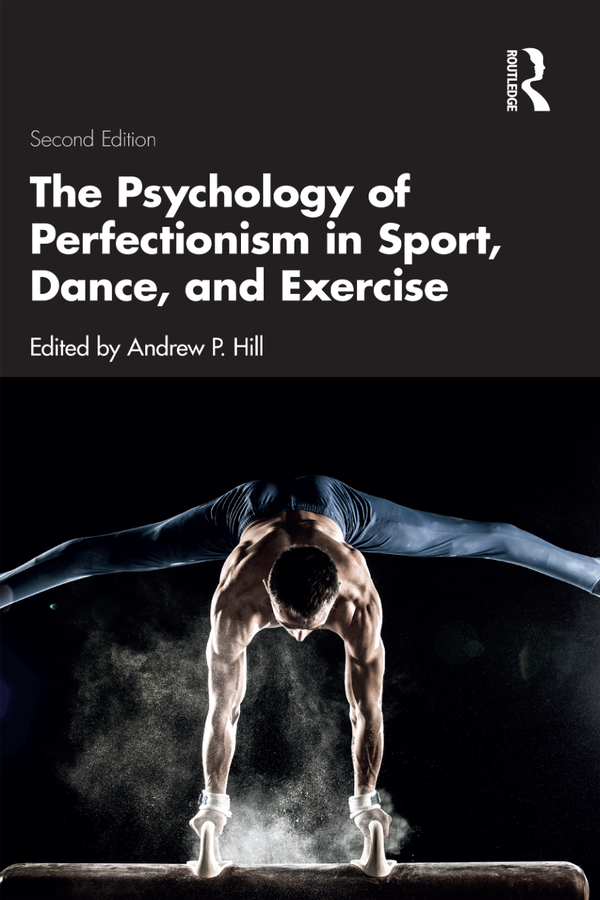 [eBook] [PDF] The Psychology of Perfectionism in Sport, Dance, and Exercise 2nd Edition By Andrew P. Hill