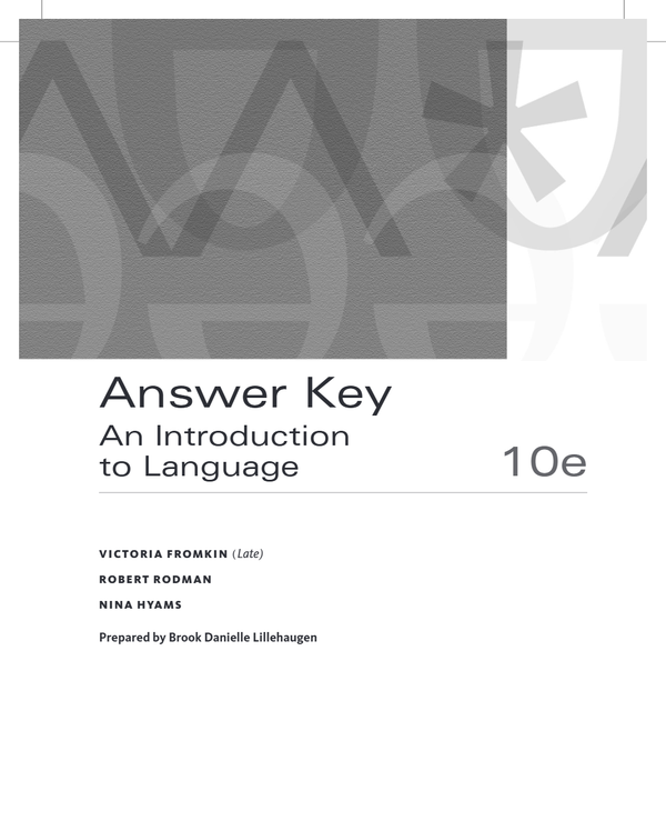 Answer Key for An Introduction to Language 10th Edition By Victoria Fromkin, Robert Rodman, Nina Hyams (All Chapters 100% Original Verified, A+ Grade)