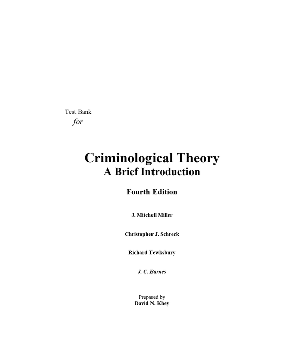 Test Bank for Criminological Theory A Brief Introduction 4th Edition by Mitchell Miller, Christopher Schreck, Richard Tewksbury, Barnes (All Chapters, 100% Original Verified, A+ Grade)