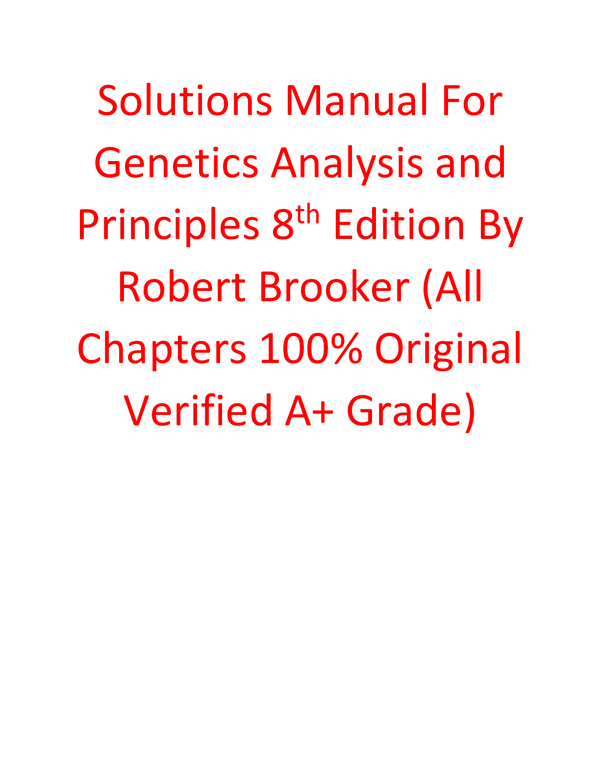 Solutions Manual For Genetics Analysis and Principles 8th Edition By Robert Brooker (All Chapters, 100% Original Verified, A+ Grade)