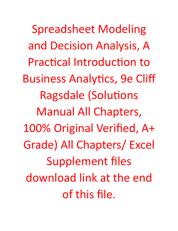 Solutions Manual for Spreadsheet Modeling and Decision Analysis, A Practical Introduction to Business Analytics 9th Edition By Cliff Ragsdale (All Chapters, 100% Original Verified, A+ Grade)