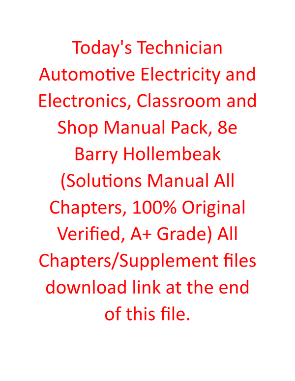 Solutions Manual for Today's Technician Automotive Electricity and Electronics, Classroom and Shop Manual Pack 8th Edition By Barry Hollembeak (All Chapters, 100% Original Verified, A+ Grade)