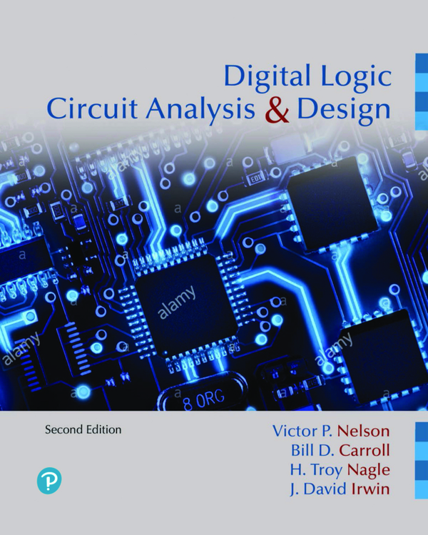 eBook PDF Digital Logic Circuit Analysis and Design 2nd Edition By Victor Nelson, Bill Carroll, Troy Nagle, David Irwin