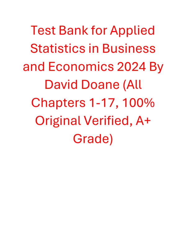 Test Bank for Applied Statistics in Business and Economics 2024 By David Doane | All Chapters 100% Original Verified, A+ Grade