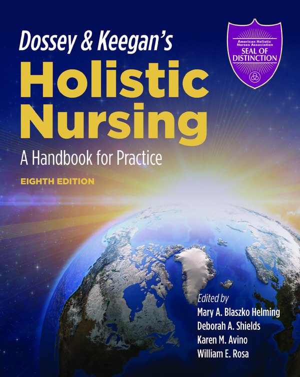 eBook PDF Dossey & Keegan's Holistic Nursing A Handbook for Practice 8th Edition By Mary Blaszko Helming, Deborah Shields, Karen Avino, William Rosa