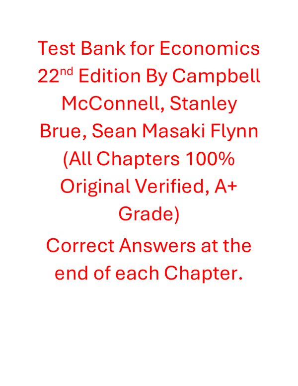 Test Bank for Economics 22nd Edition By Campbell McConnell, Stanley Brue, Sean Masaki Flynn (All Chapters, 100% Original Verified, A+ Grade)