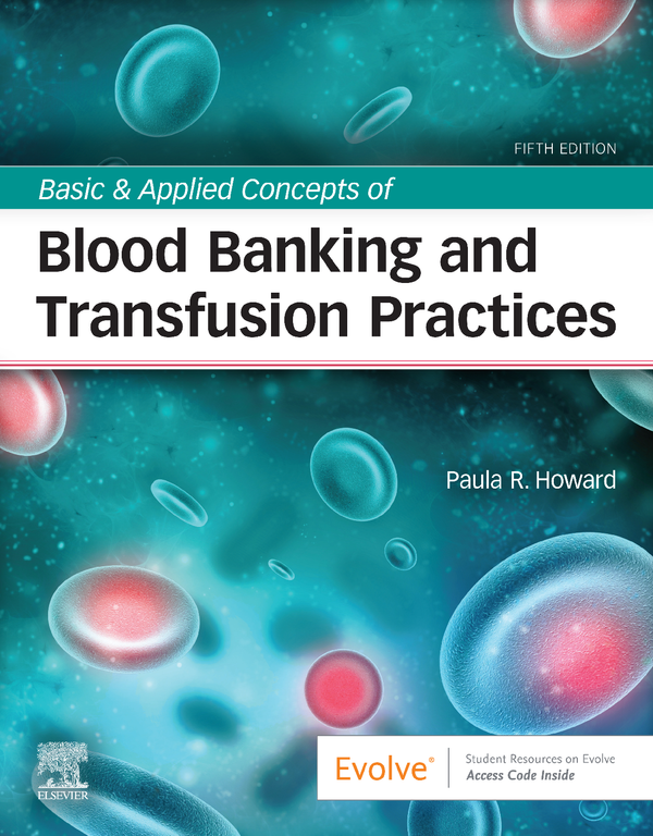 [eTextBook] [PDF] Basic & Applied Concepts of Blood Banking and Transfusion Practices 5th Edition By Paula R. Howard