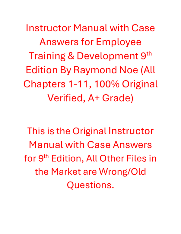 Instructor Manual with Case Answers for Employee Training & Development 9th Edition By Raymond Noe (All Chapters, 100% Original Verified, A+ Grade)