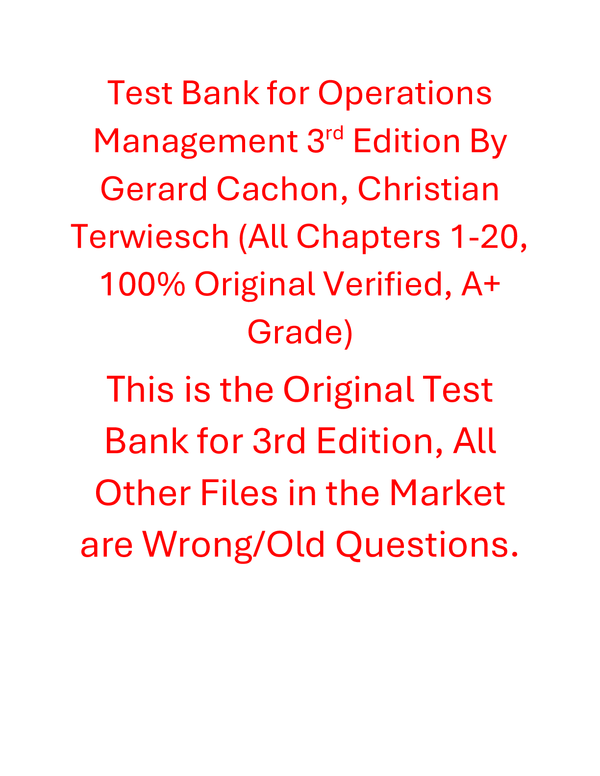 Test Bank for Operations Management 3rd Edition By Gerard Cachon, Christian Terwiesch (All Chapters, 100% Original Verified, A+ Grade)