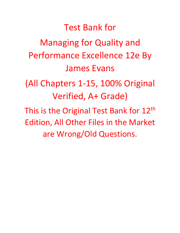 Test Bank for Managing for Quality and Performance Excellence 12th Edition By James Evans (All Chapters, 100% Original Verified, A+ Grade)