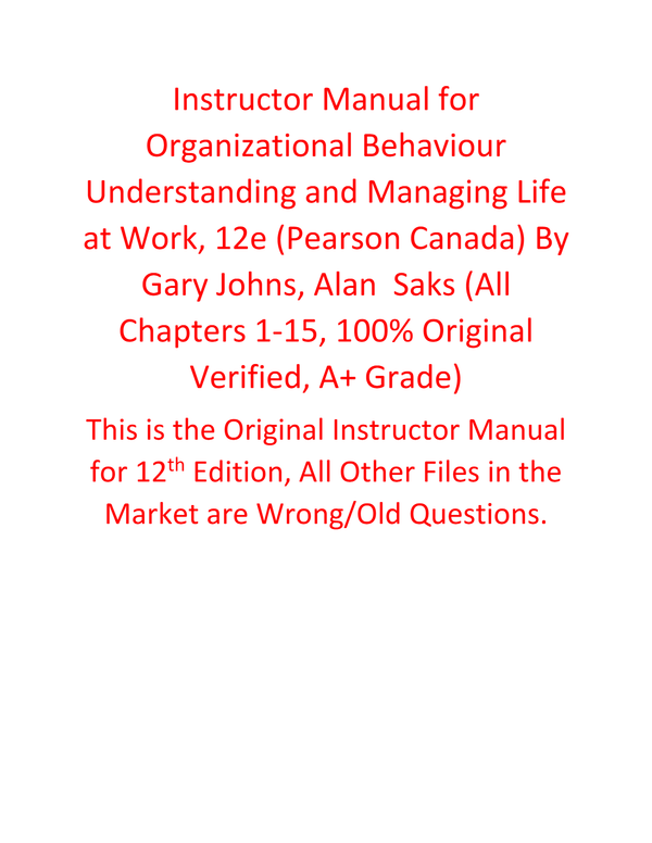 Instructor Manual for Organizational Behaviour Understanding and Managing Life at Work 12th Edition By (Pearson Canada) by Gary Johns, Alan Saks | All Chapters, 100% Original Verified