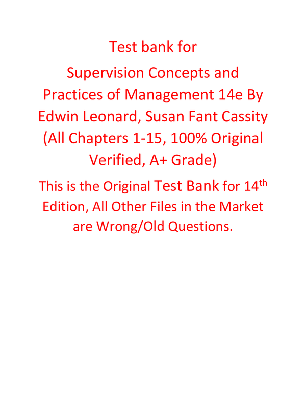 Test Bank for Supervision Concepts and Practices of Management 14th Edition By Edwin Leonard, Susan Fant Cassity (All Chapters, 100% Original Verified, A+ Grade)