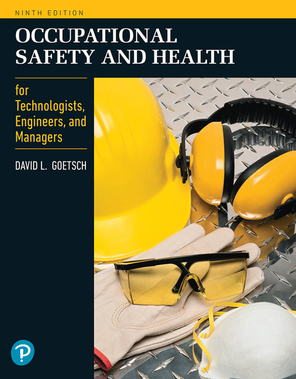 [eTextBook] [PDF] Occupational Safety and Health for Technologists, Engineers, and Managers 9e David L. Goetsch (All Chapters, 100% Original Verified, A+ Grade)
