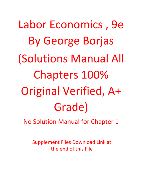 Solution Manual for Labor Economics 9th Edition By By George Borjas (All Chapters 100% Original Verified, A+ Grade)