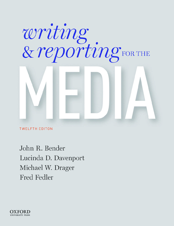 [eTextBook] [PDF] Writing and Reporting for the Media 12th Edition By JOHN BENDER, LUCINDA DAVENPORT, MICHAEL DRAGER, FRED FEDLER