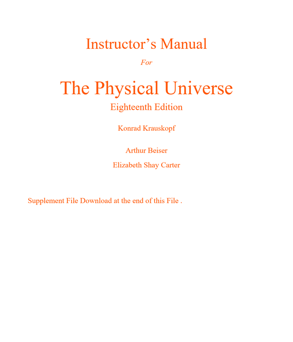 Instructor Manual For The Physical Universe, 18th Edition By Konrad Krauskopf, Arthur Beiser; Emeritus, Elizabeth Shay Carter ( All Chapters, 100% Original Verified, A+ Grade)
