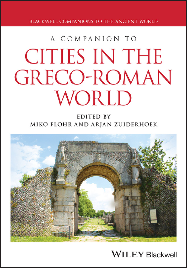 [eTextBook] [PDF] A Companion to Cities in the Greco-Roman World 1st Edition By Miko Flohr, Arjan Zuiderhoek
