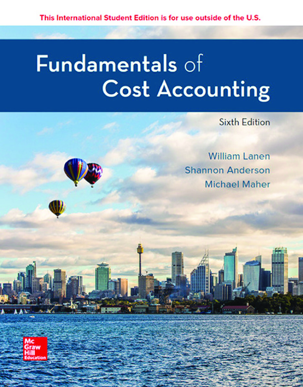 [eTextBook] [PDF] (ISE) Fundamentals of Cost Accounting, 6th Edition By William Lanen, Shannon Anderson, Michael Maher