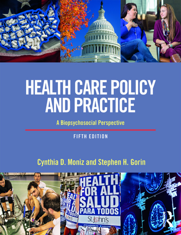 [eTextBook] (EPUB) [PDF] Health Care Policy and Practice A Biopsychosocial Perspective 5th Edition By Cynthia Moniz, Stephen Gorin