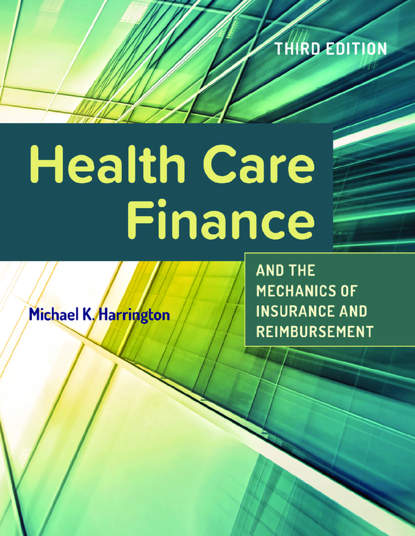 eBook EPUB PDF Health Care Finance and the Mechanics of Insurance and Reimbursement 3rd Edition By Michael K. Harrington