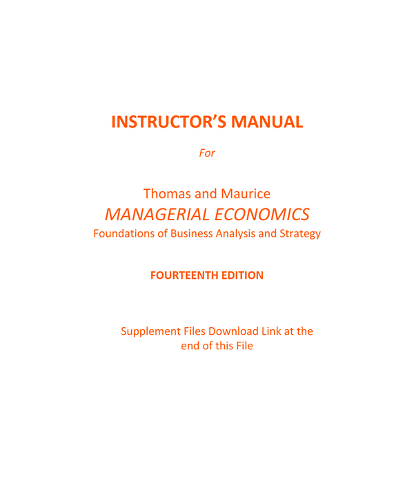 Instructor Manual for Managerial Economics Foundations of Business Analysis and Strategy 14th Edition By Christopher Thomas | All Chapters 100% Original Verified