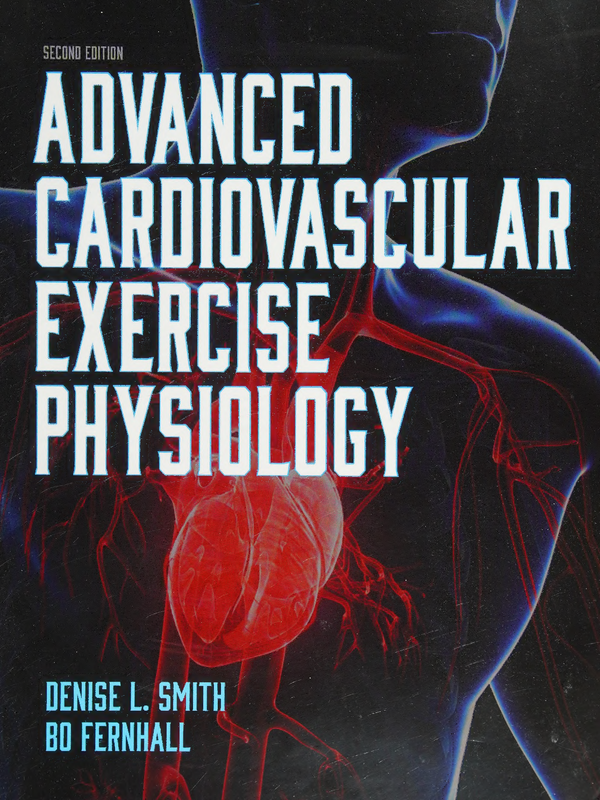 eBook (Scan) PDF Advanced Cardiovascular Exercise Physiology 2nd Edition By Denise Smith, Bo Fernhall