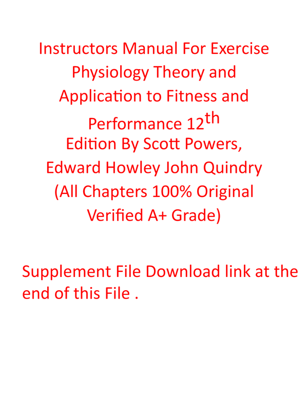 Instructor Manual For Exercise Physiology Theory and Application to Fitness and Performance 12e Scott Powers, Edward Howley John Quindry (All Chapters 100% Original Verified A+ Grade)