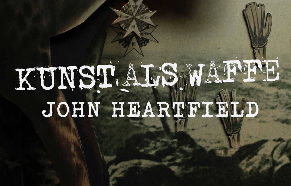 «Kunst als Waffe – John Heartfield»