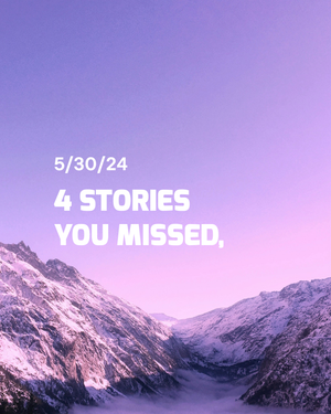 Stories You Missed - June 30th, 2024